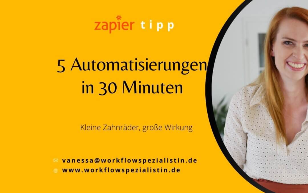 Zapier Tipp #10: Automatisierung leicht gemacht: 5 Mini-Projekte für mehr Effizienz